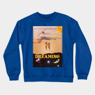 Keep dreaming Crewneck Sweatshirt